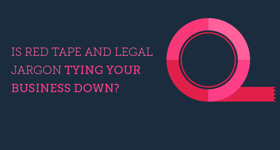 Are you Tied Down in Red Tape and Legal Jargon?